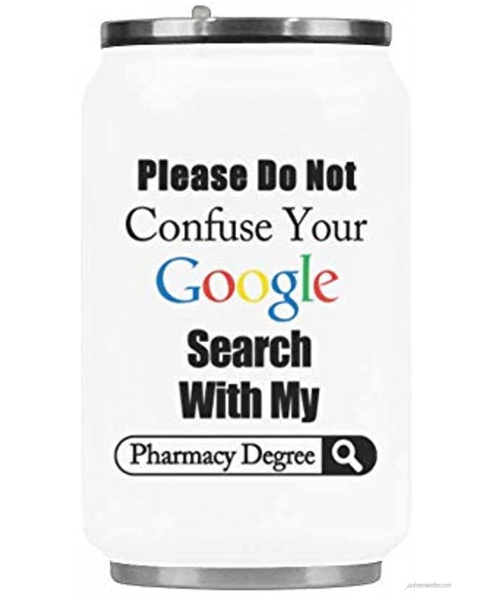 Funny Vacuum Travel Mug Please Do Not Confuse Your Google Search With My Pharmacy Degree Stainless Steel Coffee Mug 10.3 Ounce Vacuum Insulation Travel Tea Cup