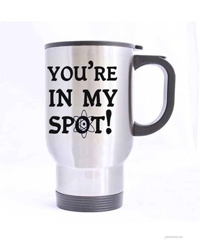 You're In My Spot-Big Bang Theory Stainless Steel Travel Tea Mug Cup-14 Oz