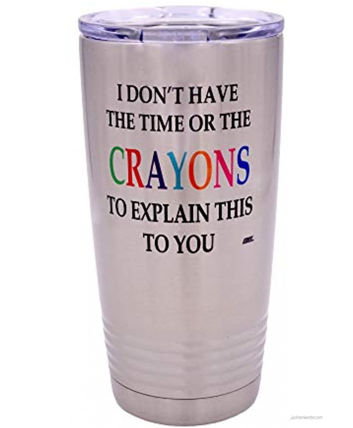 Funny I Don't Have The Time Or The Crayons To Explain This To You Large 20 Ounce Travel Tumbler Mug Cup w Lid Sarcastic Work Gift For Boss Manager or Supervisor