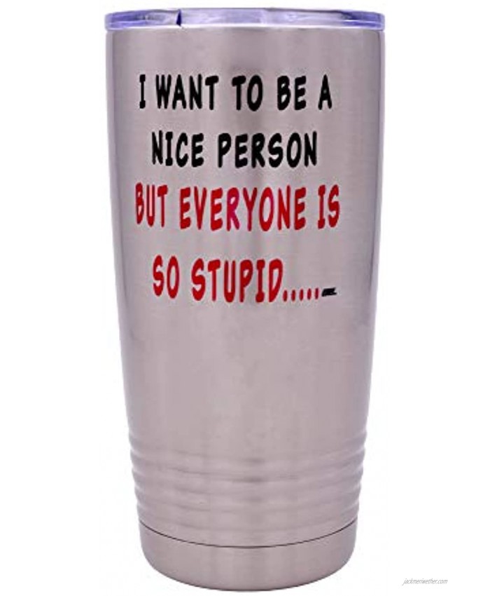 Funny Sarcastic Nice Person 20 Oz. Travel Tumbler Mug Cup w Lid Vacuum Insulated Work Gift